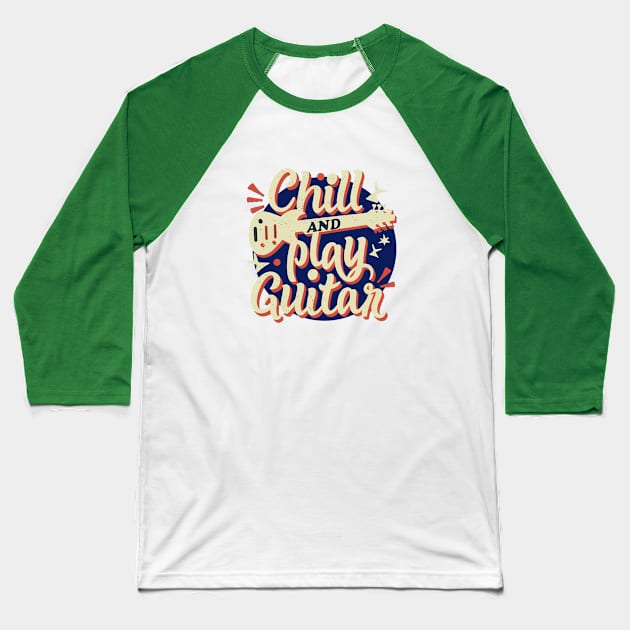 Chill and Play Guitar Baseball T-Shirt by Dompepz